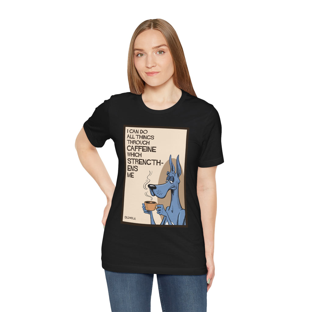 Dane - I Can Do All Things Through Caffeine Tee