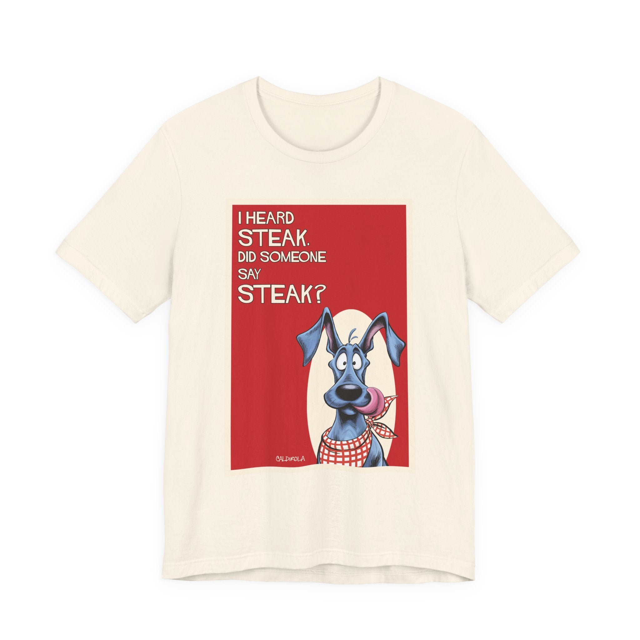 Dane - i Heard Steak T-Shirt
