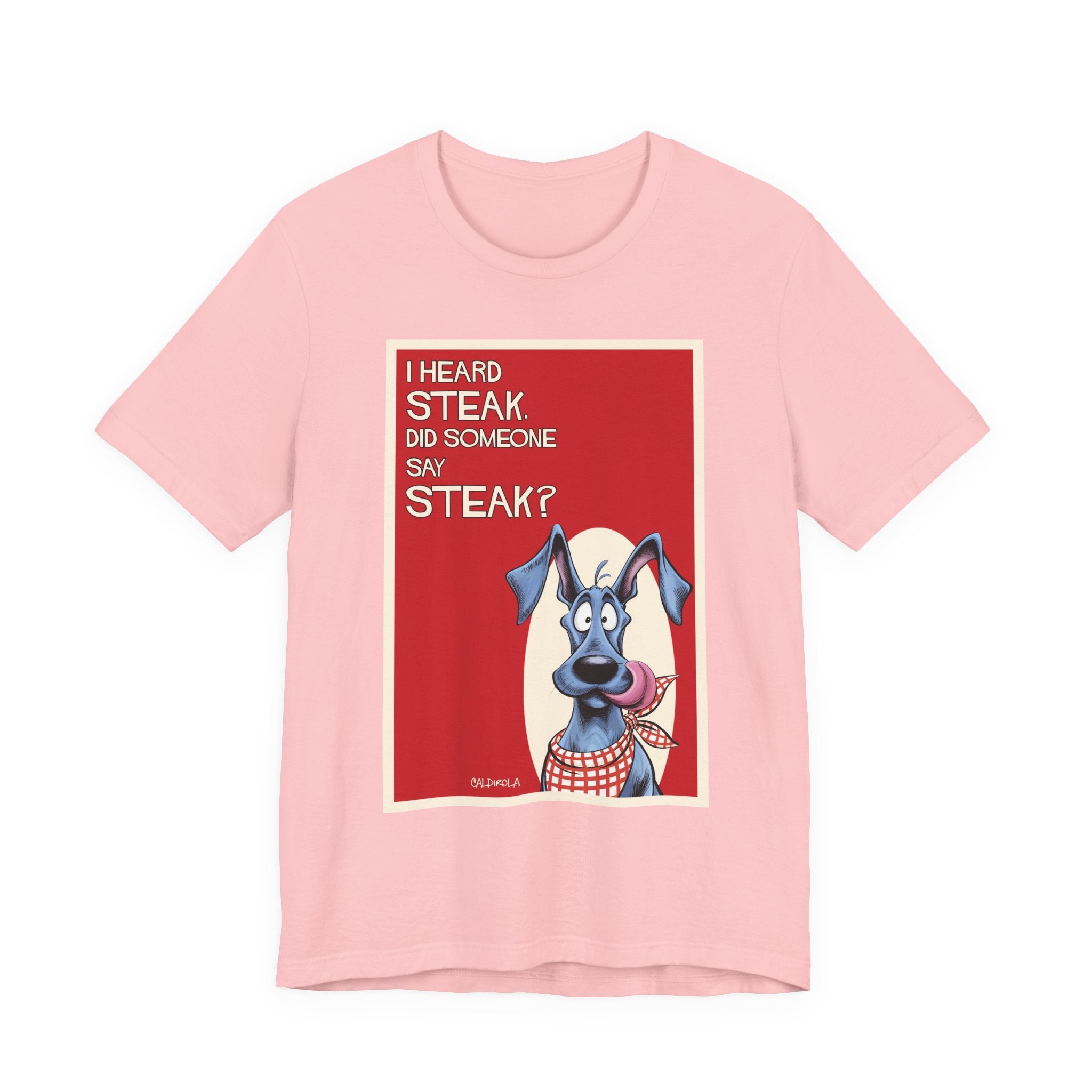 Dane - i Heard Steak T-Shirt