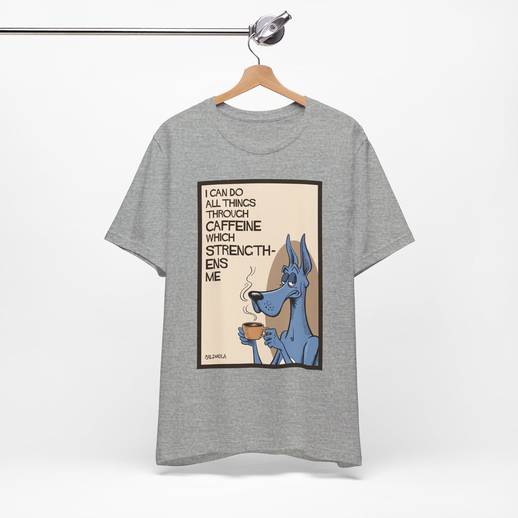 Dane - I Can Do All Things Through Caffeine Tee