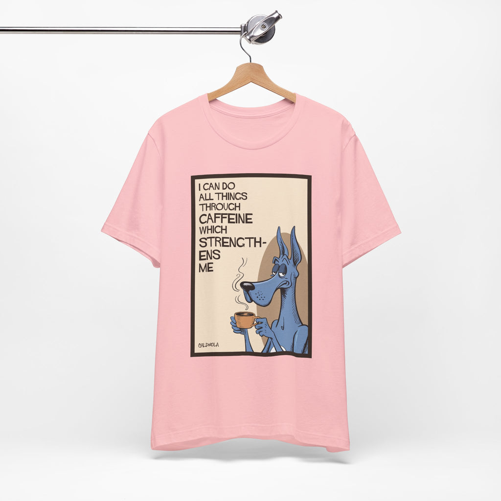 Dane - I Can Do All Things Through Caffeine Tee